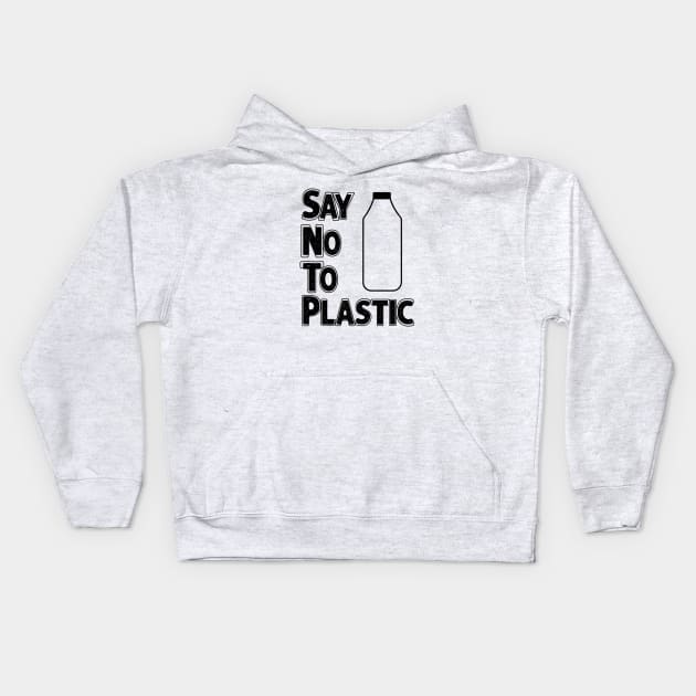Say No To Plastic - Save Earth Kids Hoodie by dewarafoni